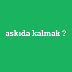 askıda kalmak