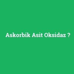 Askorbik Asit Oksidaz