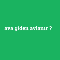 ava giden avlanır