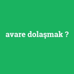 avare dolaşmak