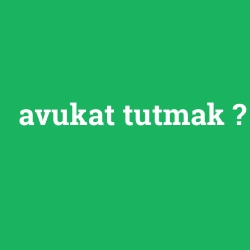 avukat tutmak