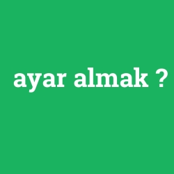 ayar almak