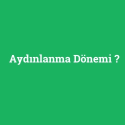 Aydınlanma Dönemi