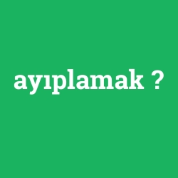 ayıplamak foto galeri