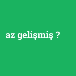 az gelişmiş