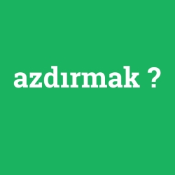 azdırmak