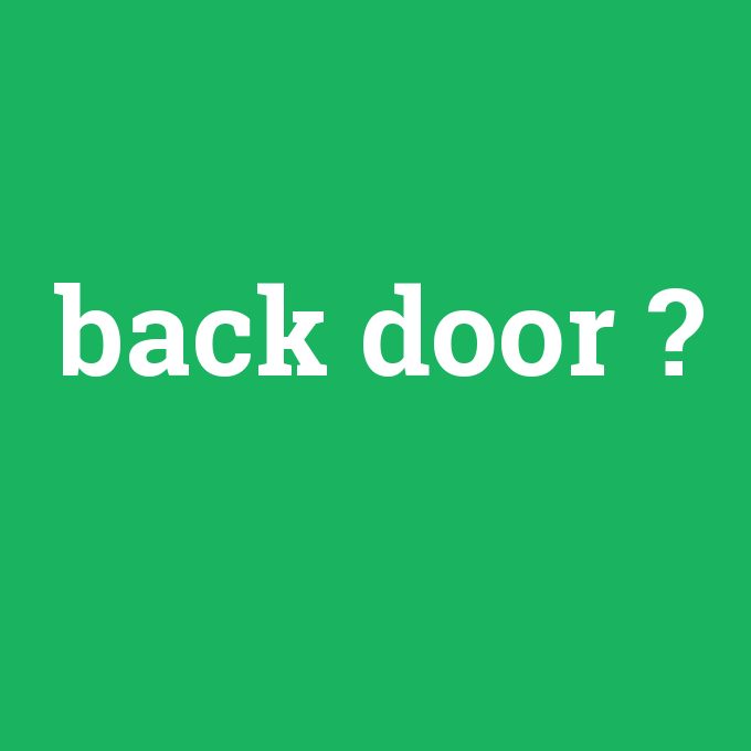 back door, back door nedir ,back door ne demek