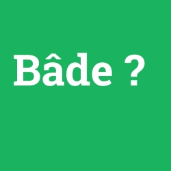 Bâde