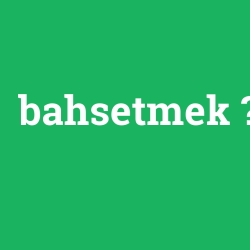 bahsetmek