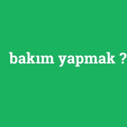 bakım yapmak foto galeri