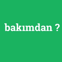 bakımdan