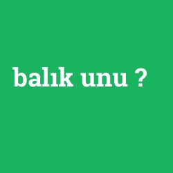balık unu