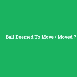 Ball Deemed To Move / Moved foto galeri