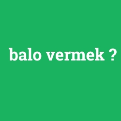 balo vermek