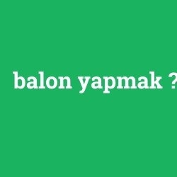 balon yapmak