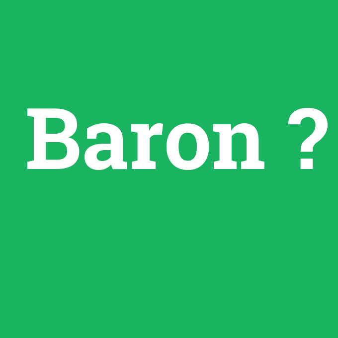 Baron, Baron nedir ,Baron ne demek