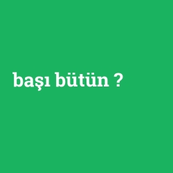 başı bütün