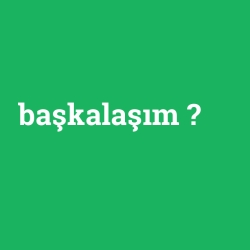 başkalaşım foto galeri