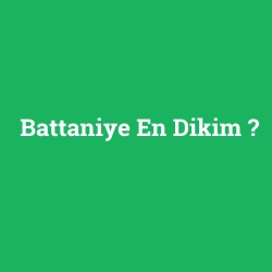 Battaniye En Dikim