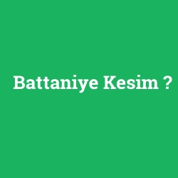 Battaniye Kesim