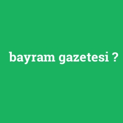 bayram gazetesi