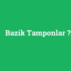 Bazik Tamponlar