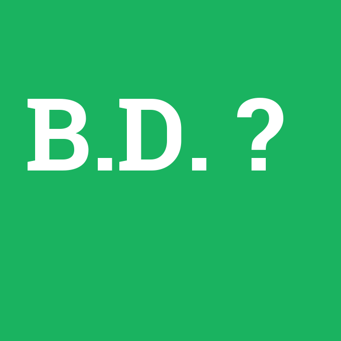 B.D., B.D. nedir ,B.D. ne demek