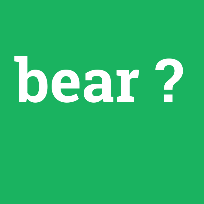 bear, bear nedir ,bear ne demek