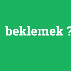 beklemek