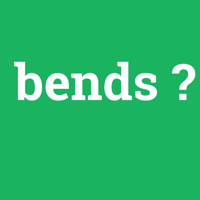 bends, bends nedir ,bends ne demek