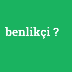 benlikçi