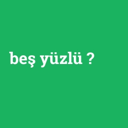 beş yüzlü