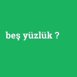 beş yüzlük