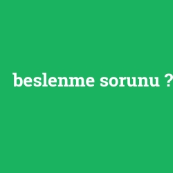 beslenme sorunu