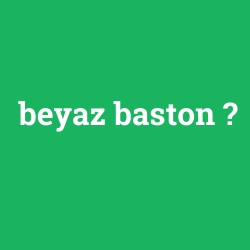 beyaz baston