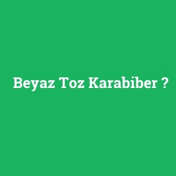 Beyaz Toz Karabiber