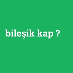 bileşik kap