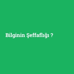 Bilginin Şeffaflığı foto galeri
