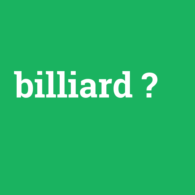 billiard, billiard nedir ,billiard ne demek