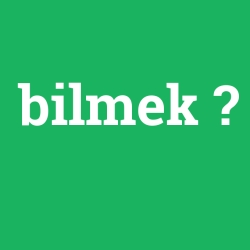 bilmek