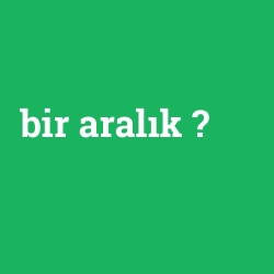 bir aralık