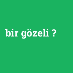 bir gözeli
