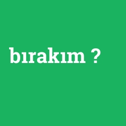 bırakım