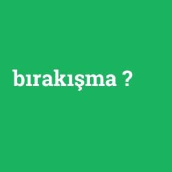 bırakışma