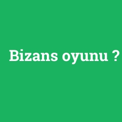 Bizans oyunu