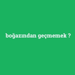 boğazından geçmemek foto galeri