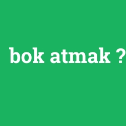bok atmak