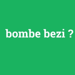 bombe bezi