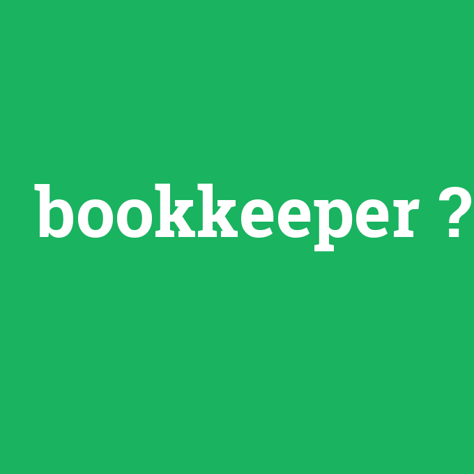 bookkeeper, bookkeeper nedir ,bookkeeper ne demek