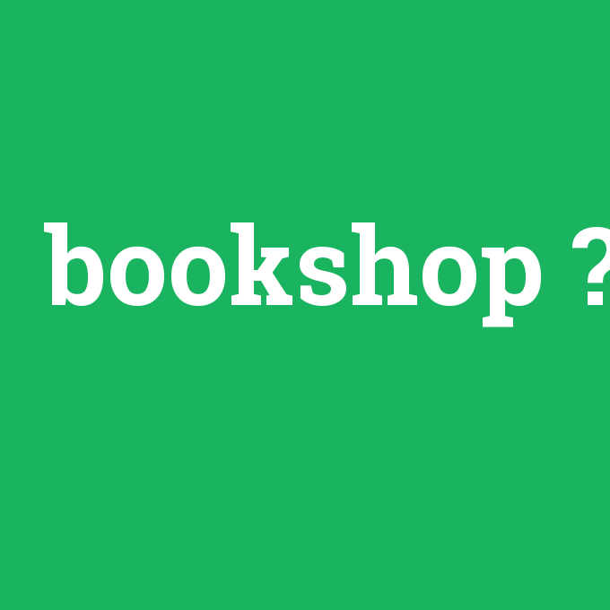 bookshop, bookshop nedir ,bookshop ne demek